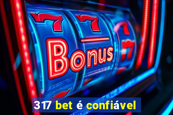 317 bet é confiável